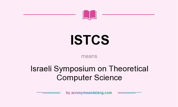 What does ISTCS mean? It stands for Israeli Symposium on Theoretical Computer Science