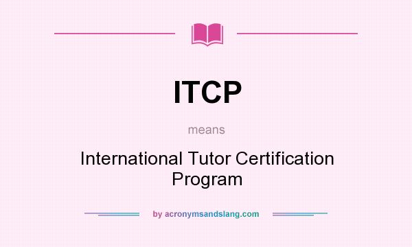 What does ITCP mean? It stands for International Tutor Certification Program