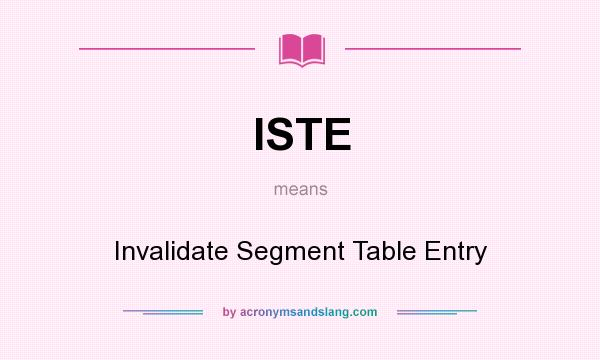 What does ISTE mean? It stands for Invalidate Segment Table Entry