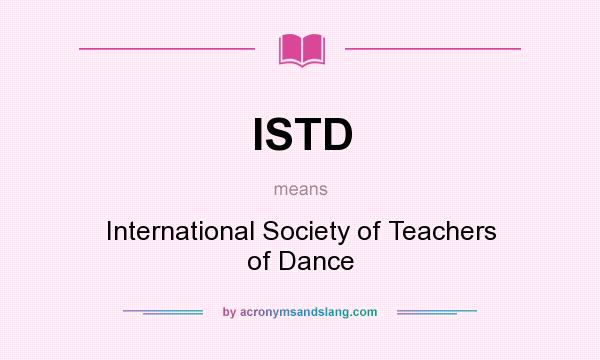 What does ISTD mean? It stands for International Society of Teachers of Dance