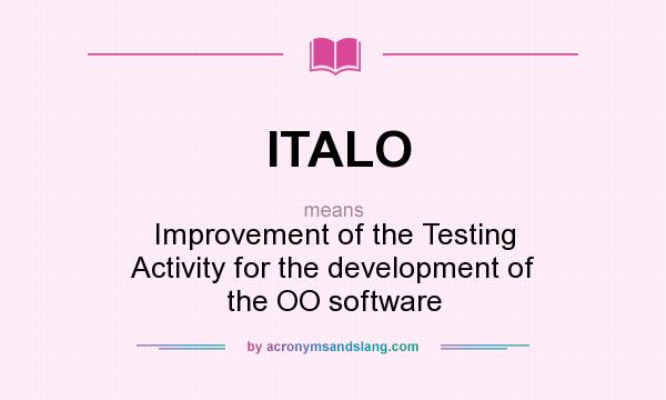 What does ITALO mean? It stands for Improvement of the Testing Activity for the development of the OO software