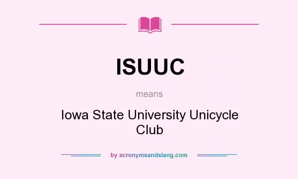 What does ISUUC mean? It stands for Iowa State University Unicycle Club