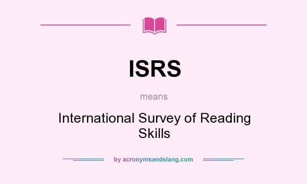 What does ISRS mean? It stands for International Survey of Reading Skills