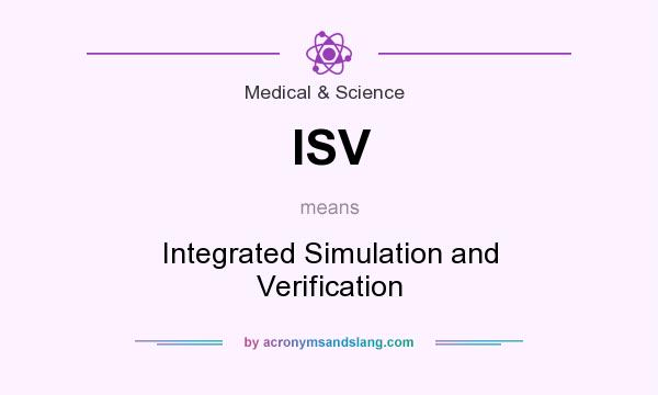 What does ISV mean? It stands for Integrated Simulation and Verification