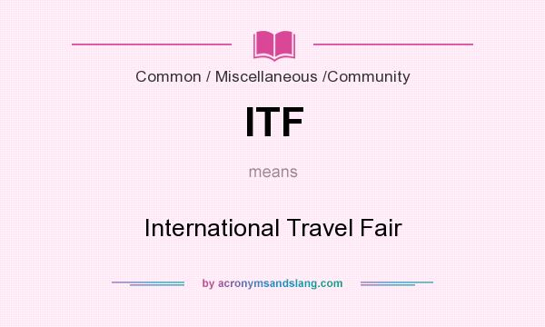 What does ITF mean? It stands for International Travel Fair