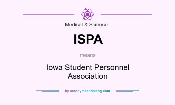 What does ISPA mean? It stands for Iowa Student Personnel Association