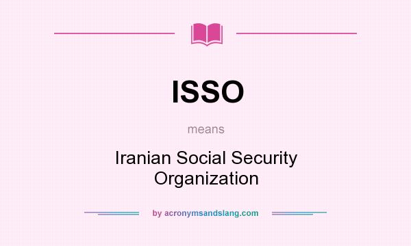 What does ISSO mean? It stands for Iranian Social Security Organization