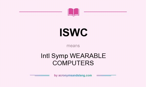 What does ISWC mean? It stands for Intl Symp WEARABLE COMPUTERS
