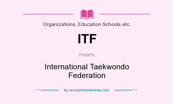 What does ITF mean? It stands for International Taekwondo Federation