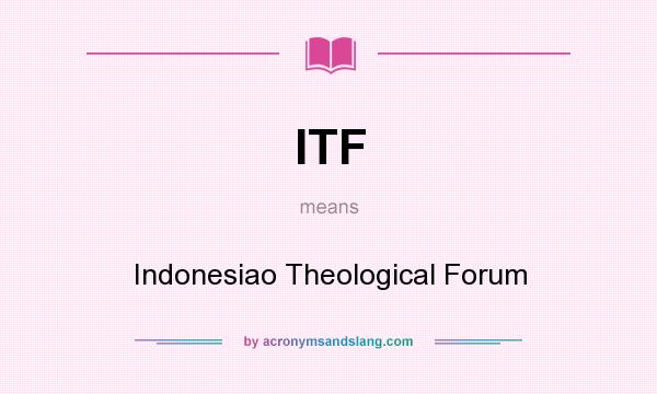 What does ITF mean? It stands for Indonesiao Theological Forum