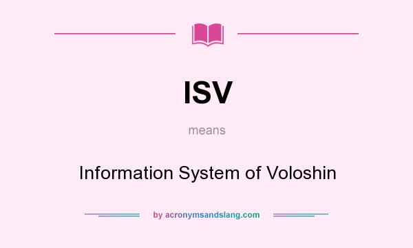 What does ISV mean? It stands for Information System of Voloshin
