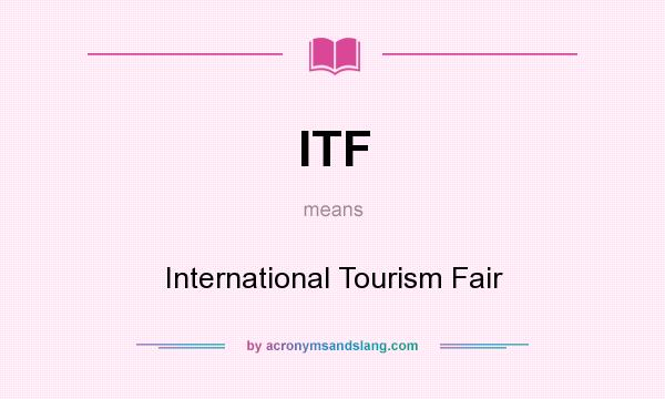 What does ITF mean? It stands for International Tourism Fair