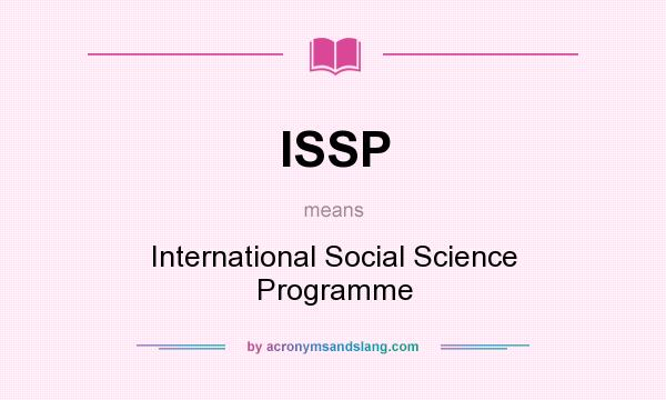 What does ISSP mean? It stands for International Social Science Programme