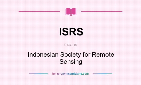 What does ISRS mean? It stands for Indonesian Society for Remote Sensing