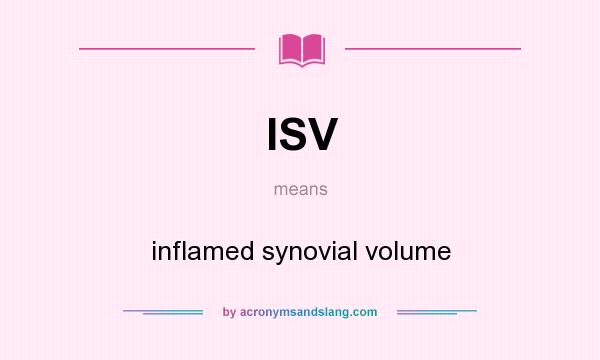 What does ISV mean? It stands for inflamed synovial volume