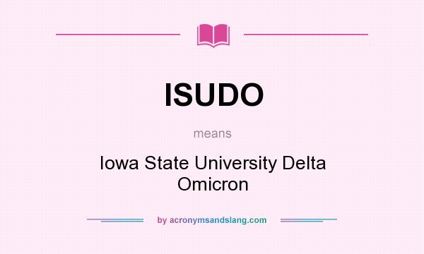 What does ISUDO mean? It stands for Iowa State University Delta Omicron