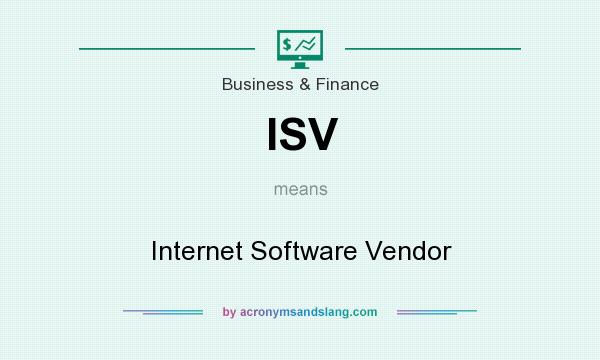 What does ISV mean? It stands for Internet Software Vendor