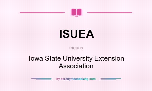 What does ISUEA mean? It stands for Iowa State University Extension Association