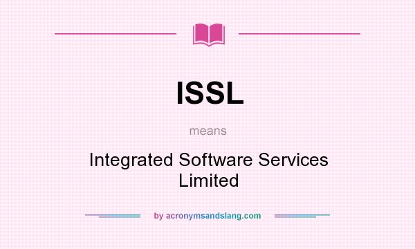 What does ISSL mean? It stands for Integrated Software Services Limited