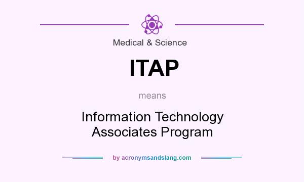 What does ITAP mean? It stands for Information Technology Associates Program