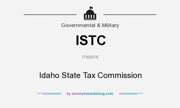 What does ISTC mean? It stands for Idaho State Tax Commission
