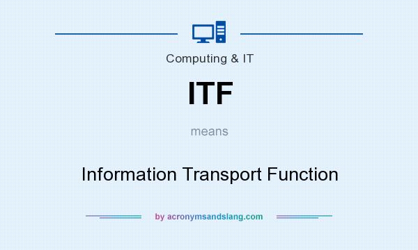 What does ITF mean? It stands for Information Transport Function