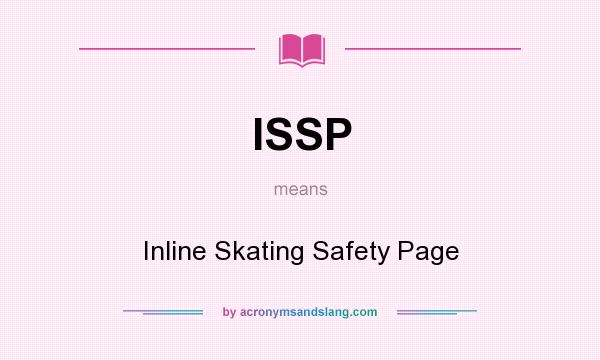 What does ISSP mean? It stands for Inline Skating Safety Page