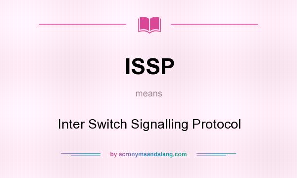 What does ISSP mean? It stands for Inter Switch Signalling Protocol