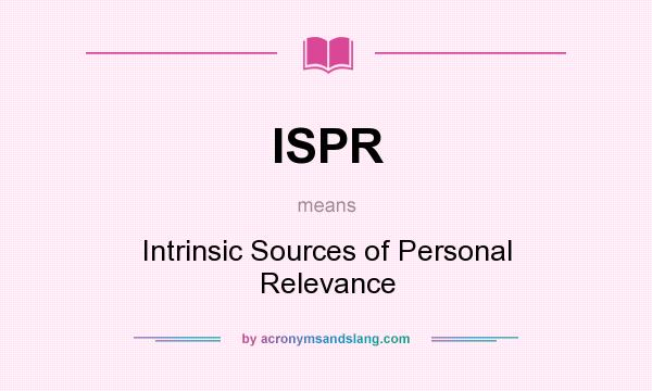 What does ISPR mean? It stands for Intrinsic Sources of Personal Relevance