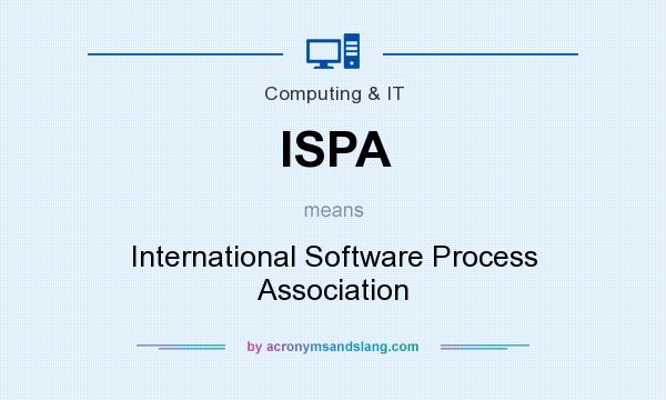 What does ISPA mean? It stands for International Software Process Association