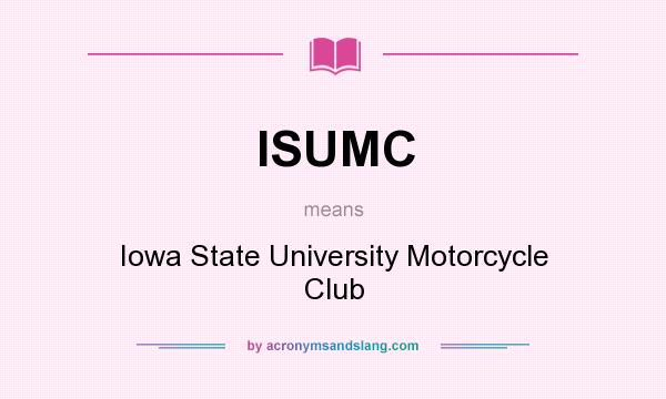 What does ISUMC mean? It stands for Iowa State University Motorcycle Club