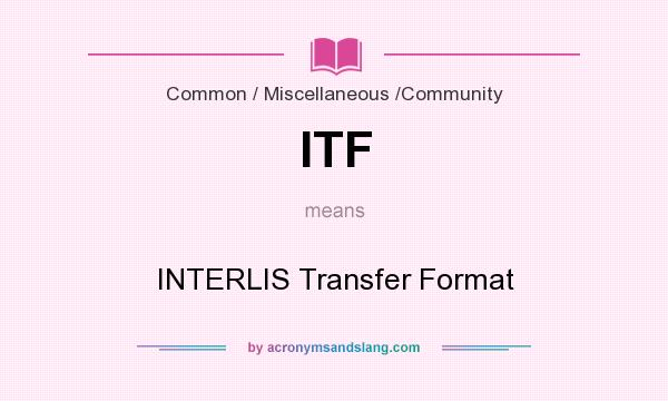 What does ITF mean? It stands for INTERLIS Transfer Format