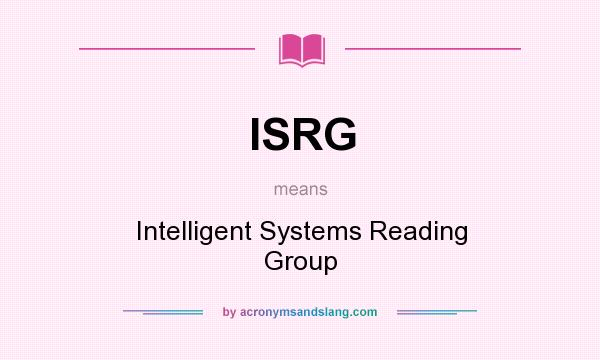 What does ISRG mean? It stands for Intelligent Systems Reading Group