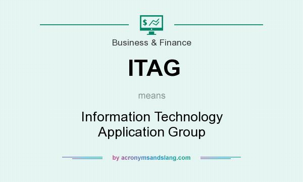 What does ITAG mean? It stands for Information Technology Application Group