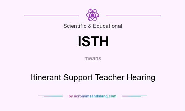 What does ISTH mean? It stands for Itinerant Support Teacher Hearing