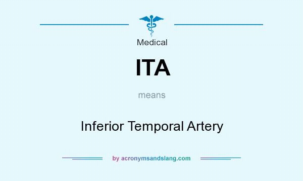 What does ITA mean? It stands for Inferior Temporal Artery