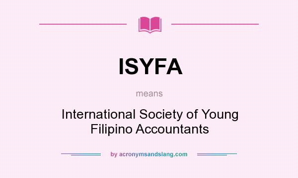 What does ISYFA mean? It stands for International Society of Young Filipino Accountants
