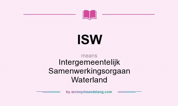 What does ISW mean? It stands for Intergemeentelijk Samenwerkingsorgaan Waterland