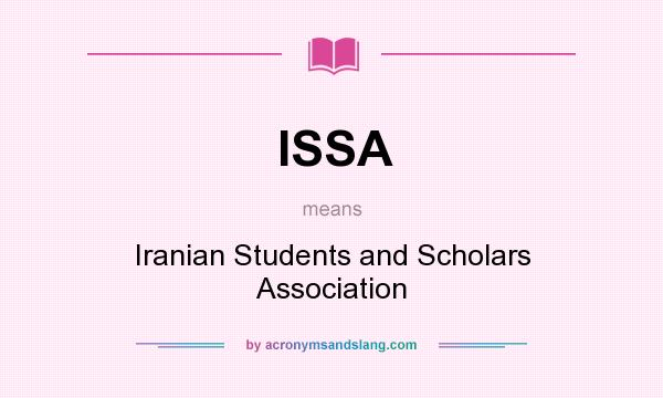 What does ISSA mean? It stands for Iranian Students and Scholars Association