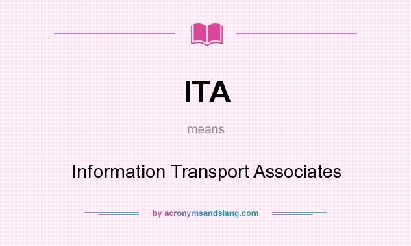What does ITA mean? It stands for Information Transport Associates