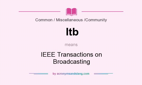What does Itb mean? It stands for IEEE Transactions on Broadcasting