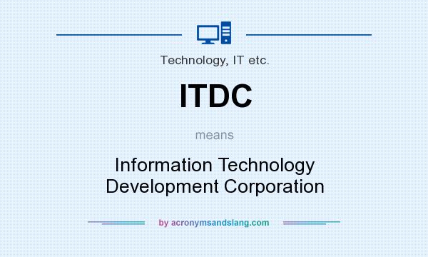 What does ITDC mean? It stands for Information Technology Development Corporation