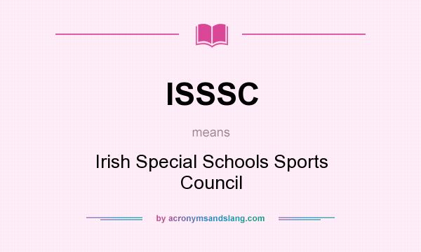 What does ISSSC mean? It stands for Irish Special Schools Sports Council