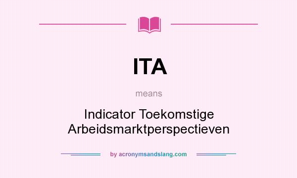 What does ITA mean? It stands for Indicator Toekomstige Arbeidsmarktperspectieven