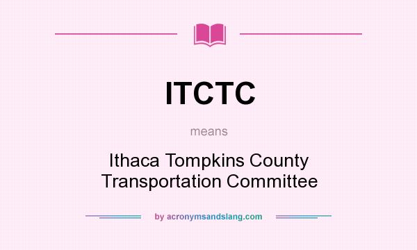 What does ITCTC mean? It stands for Ithaca Tompkins County Transportation Committee