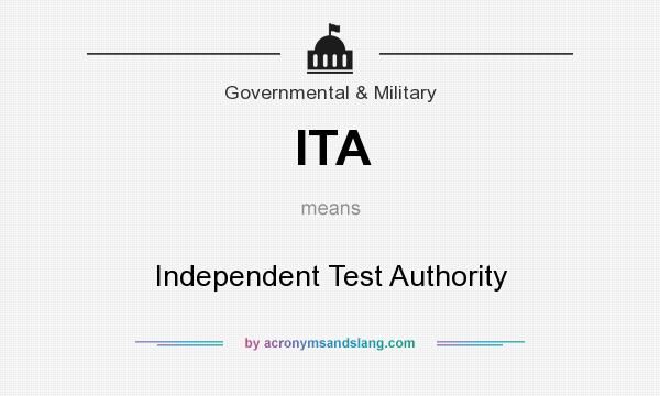 What does ITA mean? It stands for Independent Test Authority