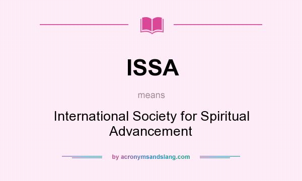 What does ISSA mean? It stands for International Society for Spiritual Advancement