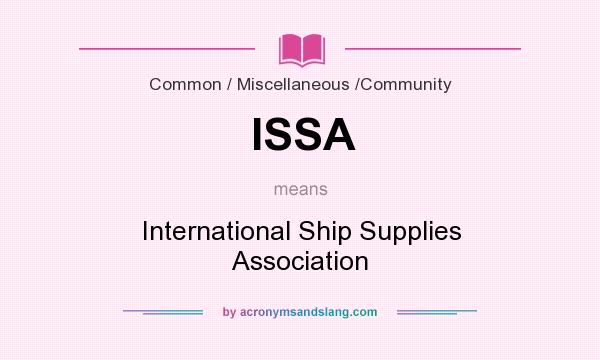 What does ISSA mean? It stands for International Ship Supplies Association