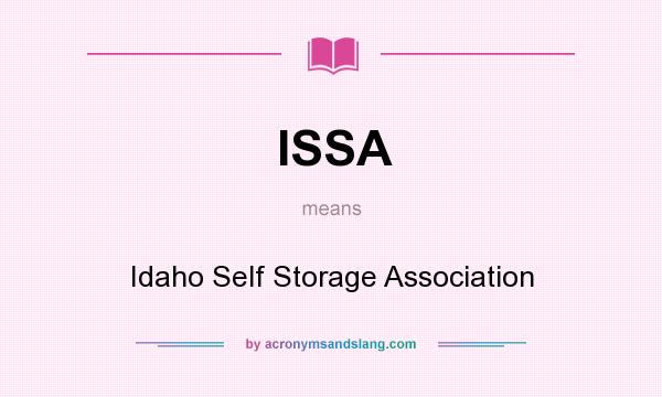 What does ISSA mean? It stands for Idaho Self Storage Association