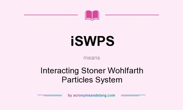 What does iSWPS mean? It stands for Interacting Stoner Wohlfarth Particles System